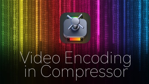 Video Encoding in Compressor 4.6, Ripple Training: Video editing tutorials for the best editing software for PC and Mac.